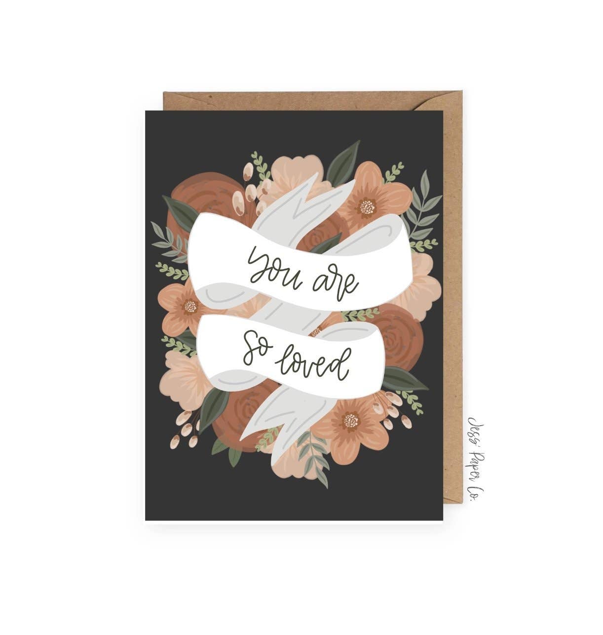 Jess's Paper Co: Greeting Card - "You are So Loved"